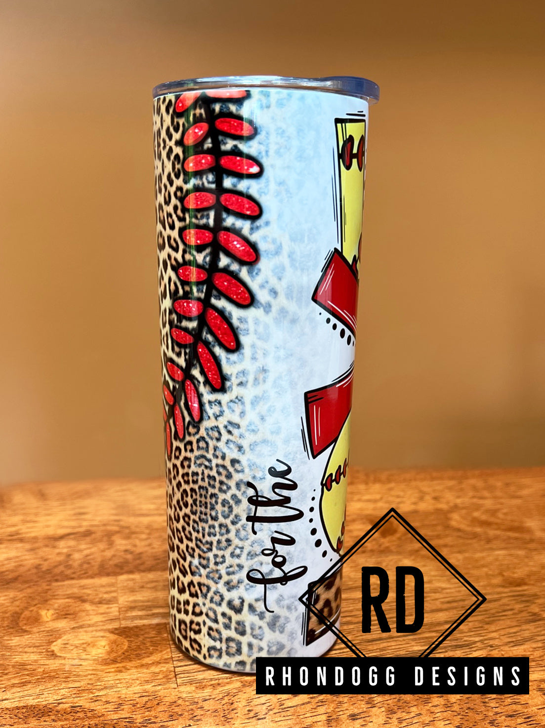 20oz OR 30oz FOR THE LOVE OF SOFTBALL TUMBLER